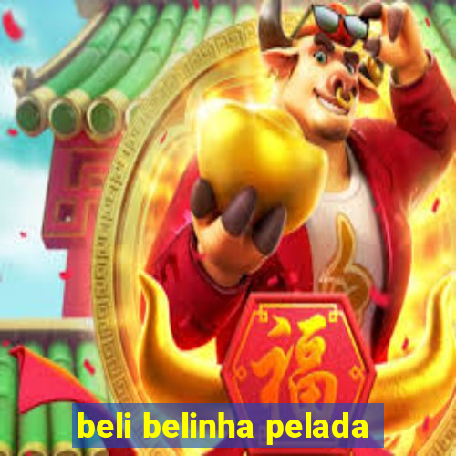 beli belinha pelada